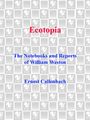 Voorkant Callenbach 'Ecotopia - The notebooks and reports of William Weston'