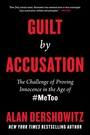 Voorkant Dershowitz 'Guilt by accusation - The challenge of proving innocence in the age of #metoo'