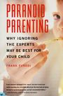 Voorkant Furedi 'Paranoid parenting - Why ignoring the experts may be best for your child'