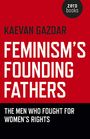 Voorkant Gazdar 'Feminism's founding fathers'