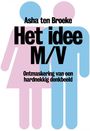 Voorkant Ten Broeke 'Het idee M/V - Ontmaskering van een hardnekkig denkbeeld'