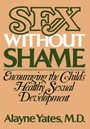 Voorkant yates 'Sex without shame - Encouraging the child's healthy sexual development'